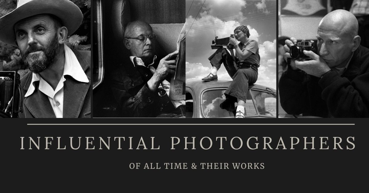 10 Most Influential Photographers Of All Time & Their Works